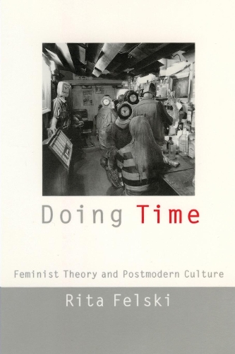 Бумажная книга «Doing Time: Feminist Theory and Postmodern Culture», автор Рита Фельски - фото №1