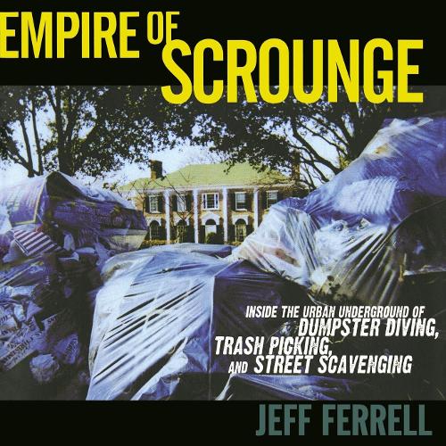 Бумажная книга «Empire of Scrounge: Inside the Urban Underground of Dumpster Diving, Trash Picking, and Street Scavenging», автор Джефф Феррелл - фото №1