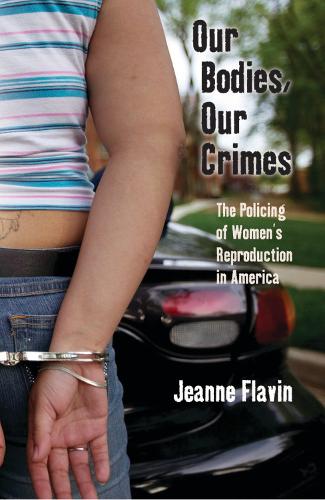 Бумажная книга «Our Bodies, Our Crimes: The Policing of Women’s Reproduction in America», автор Жанна Флавин - фото №1