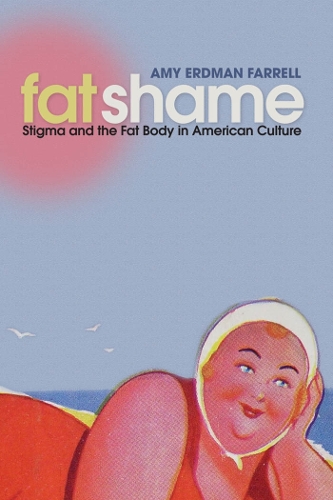 Бумажная книга «Fat Shame: Stigma and the Fat Body in American Culture», автор Эми Эрдман Фаррелл - фото №1
