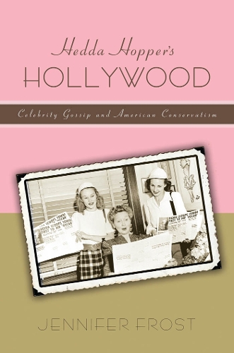 Бумажная книга «Hedda Hopper’s Hollywood: Celebrity Gossip and American Conservatism», автор Дженнифер Фрост - фото №1