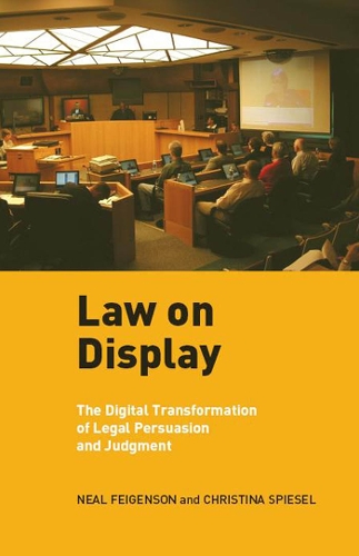 Бумажная книга «Law on Display: The Digital Transformation of Legal Persuasion and Judgment», авторов Кристина Шпизель, Нил Фейгенсон - фото №1