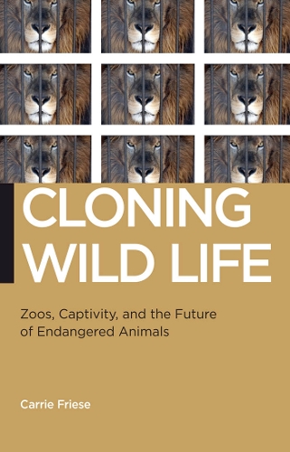 Бумажная книга «Cloning Wild Life: Zoos, Captivity, and the Future of Endangered Animals», автор Кэрри Фризе - фото №1