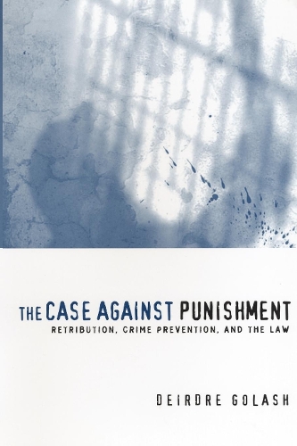 Бумажная книга «The Case Against Punishment: Retribution, Crime Prevention, and the Law», автор Дейрдре Голаш - фото №1