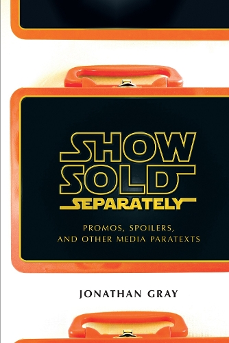 Бумажная книга «Show Sold Separately: Promos, Spoilers, and Other Media Paratexts», автор Джонатан Грей - фото №1