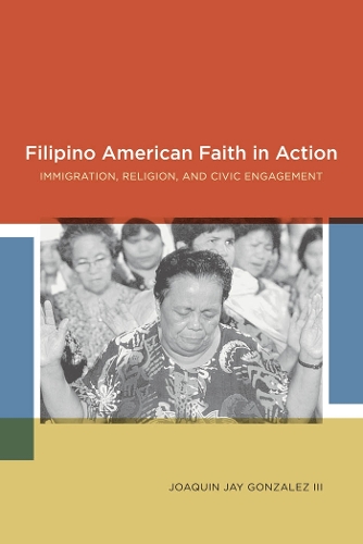 Бумажная книга «Filipino American Faith in Action: Immigration, Religion, and Civic Engagement», автор Хоакин Джей Гонсалес - фото №1