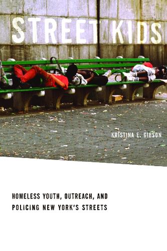 Бумажная книга «Street Kids: Homeless Youth, Outreach, and Policing New York’s Streets», автор Кристина Э. Гибсон - фото №1