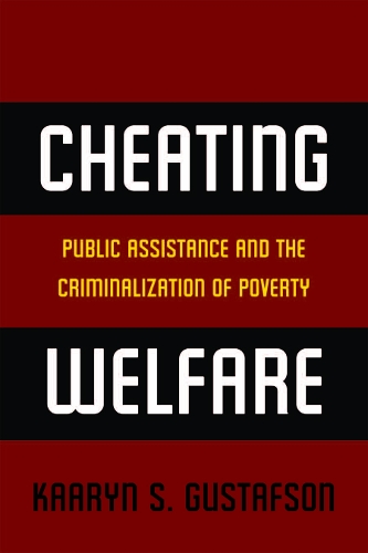 Бумажная книга «Cheating Welfare: Public Assistance and the Criminalization of Poverty», автор Каарин С. Густафсон - фото №1