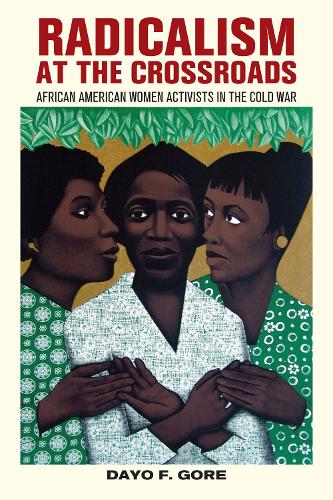 Бумажная книга «Radicalism at the Crossroads: African American Women Activists in the Cold War», автор Дайо Ф. Гор - фото №1