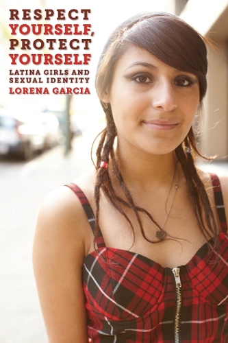 Бумажная книга «Respect Yourself, Protect Yourself: Latina Girls and Sexual Identity», автор Лорена Гарсия - фото №1