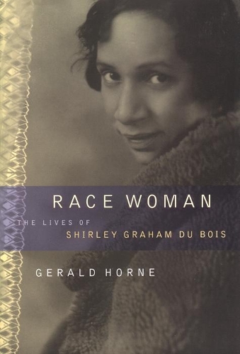 Бумажная книга «Race Woman: The Lives of Shirley Graham Du Bois», автор Джеральд Хорн - фото №1