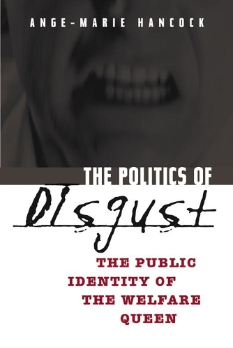 Бумажная книга «The Politics of Disgust: The Public Identity of the Welfare Queen», автор Анж-Мари Хэнкок - фото №1