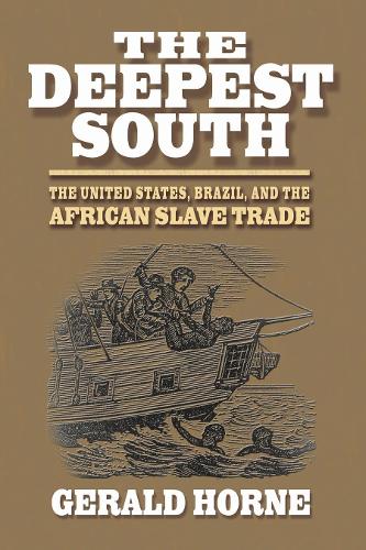 Бумажная книга «The Deepest South: The United States, Brazil, and the African Slave Trade», автор Джеральд Хорн - фото №1