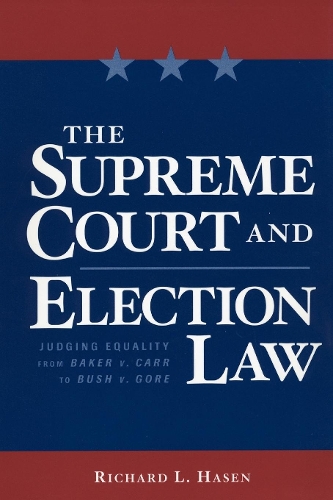 Паперова книга «The Supreme Court and Election Law: Judging Equality from Baker v. Carr to Bush v. Gore», автор Річард Хазен - фото №1