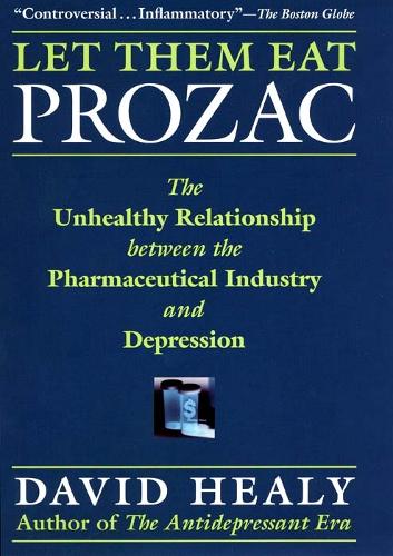 Паперова книга «Let Them Eat Prozac: The Unhealthy Relationship Between the Pharmaceutical Industry and Depression», автор Девід Хілі - фото №1