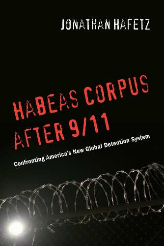 Бумажная книга «Habeas Corpus after 9/11: Confronting America’s New Global Detention System», автор Джонатан Хафец - фото №1