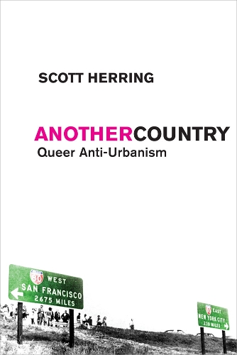 Бумажная книга «Another Country: Queer Anti-Urbanism», автор Скотт Херринг - фото №1
