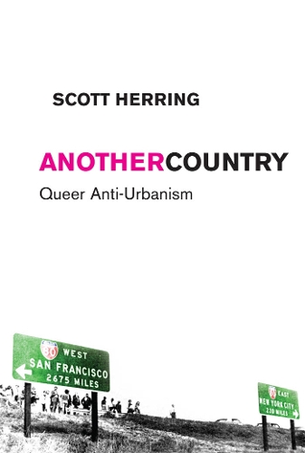 Бумажная книга «Another Country: Queer Anti-Urbanism», автор Скотт Херринг - фото №1
