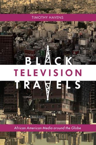 Паперова книга «Black Television Travels: African American Media around the Globe», автор Тімоті Хейвенс - фото №1