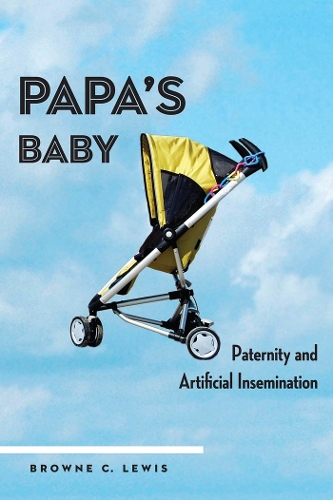 Бумажная книга «Papa's Baby: Paternity and Artificial Insemination», автор Браун К. Льюис - фото №1