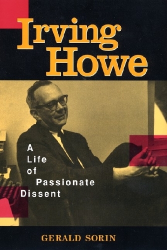 Паперова книга «Irving Howe: A Life of Passionate Dissent», автор Джеральд Сорін - фото №1