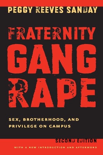 Бумажная книга «Fraternity Gang Rape: Sex, Brotherhood, and Privilege on Campus», автор Пегги Ривз Сандей - фото №1
