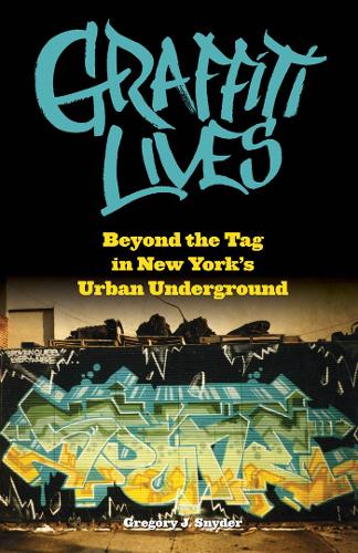 Бумажная книга «Graffiti Lives: Beyond the Tag in New York’s Urban Underground», автор Грегори Дж. Снайдер - фото №1