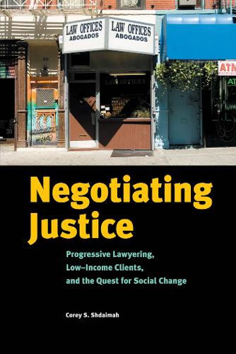 Бумажная книга «Negotiating Justice: Progressive Lawyering, Low-Income Clients, and the Quest for Social Change», автор Кори С. Шдайма - фото №1