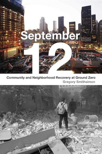 Бумажная книга «September 12: Community and Neighborhood Recovery at Ground Zero», автор Грегори Смитсимон - фото №1