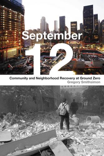 Бумажная книга «September 12: Community and Neighborhood Recovery at Ground Zero», автор Грегори Смитсимон - фото №1