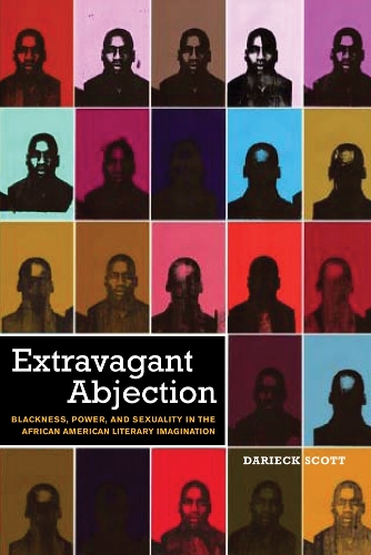 Бумажная книга «Extravagant Abjection: Blackness, Power, and Sexuality in the African American Literary Imagination», автор Дариек Скотт - фото №1