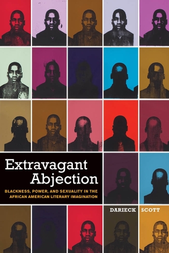 Бумажная книга «Extravagant Abjection: Blackness, Power, and Sexuality in the African American Literary Imagination», автор Дариек Скотт - фото №1