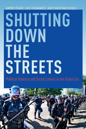 Бумажная книга «Shutting Down the Streets: Political Violence and Social Control in the Global Era», авторов Амори Старр, Кристиан Шолль, Луис А. Фернандес - фото №1