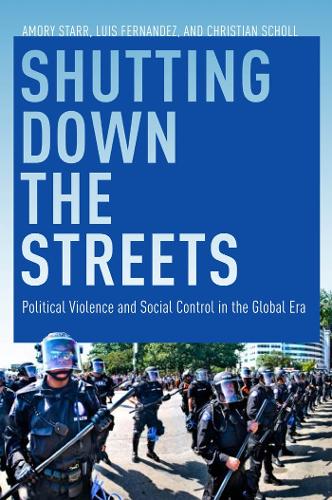 Бумажная книга «Shutting Down the Streets: Political Violence and Social Control in the Global Era», авторов Амори Старр, Кристиан Шолль, Луис А. Фернандес - фото №1