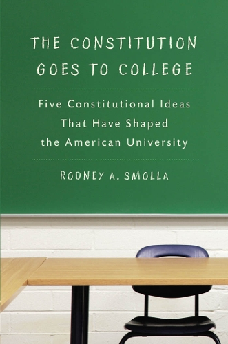 Бумажная книга «The Constitution Goes to College: Five Constitutional Ideas That Have Shaped the American University», автор Родни А. Смолла - фото №1