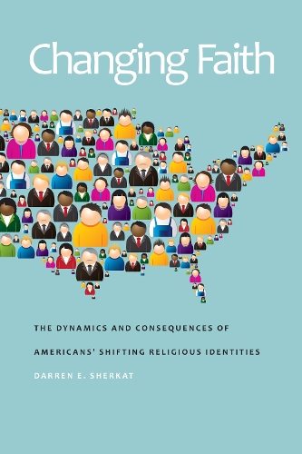 Бумажная книга «Changing Faith: The Dynamics and Consequences of Americans’ Shifting Religious Identities», автор Даррен Э. Шеркат - фото №1