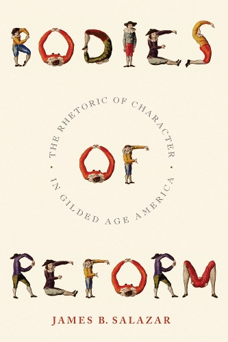 Бумажная книга «Bodies of Reform: The Rhetoric of Character in Gilded Age America», автор Джеймс Б. Салазар - фото №1