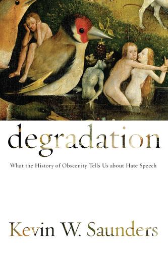 Бумажная книга «Degradation: What the History of Obscenity Tells Us about Hate Speech», автор Кевин В. Сондерс - фото №1
