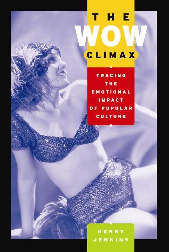 Бумажная книга «The Wow Climax: Tracing the Emotional Impact of Popular Culture», автор Генри Дженкинс - фото №1