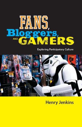 Паперова книга «Fans, Bloggers, and Gamers: Exploring Participatory Culture», автор Генрі Дженкінс - фото №1