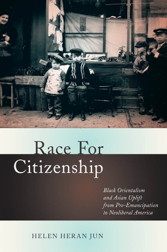 Бумажная книга «Race for Citizenship: Black Orientalism and Asian Uplift from Pre-Emancipation to Neoliberal America», автор Хелен Херан Джун - фото №1