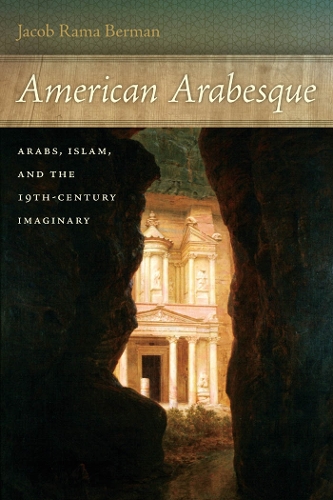 Бумажная книга «American Arabesque: Arabs and Islam in the Nineteenth Century Imaginary», автор Джейкоб Рама Берман - фото №1