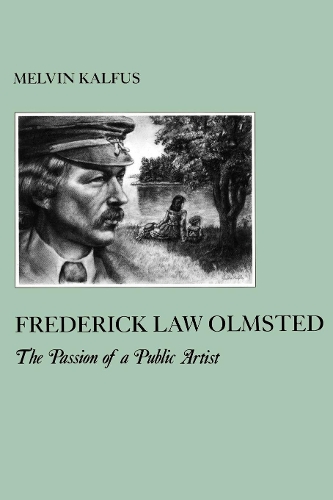 Бумажная книга «Frederick Law Olmstead: The Passion of a Public Artist», автор Мелвин Калфус - фото №1