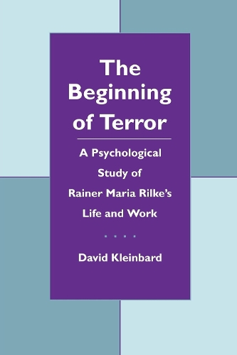 Паперова книга «The Beginning of Terror: A Psychological Study of Rainer Maria Rilke's Life and Work», автор Девід Кляйнбард - фото №1
