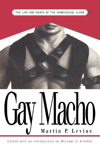 Бумажная книга «Gay Macho: The Life and Death of the Homosexual Clone», авторов Мартин П. Левин, Майкл Киммель - фото №1