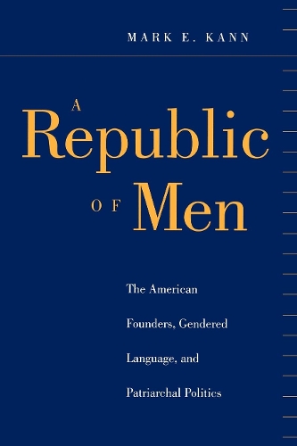 Бумажная книга «A Republic of Men: The American Founders, Gendered Language, and Patriarchal Politics», автор Марк Э. Канн - фото №1