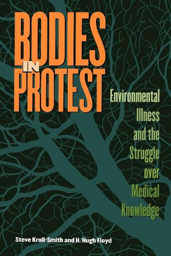 Бумажная книга «Bodies in Protest: Environmental Illness and the Struggle Over Medical Knowledge», авторов Х. Хью Флойд, Стив Кролл-Смит - фото №1