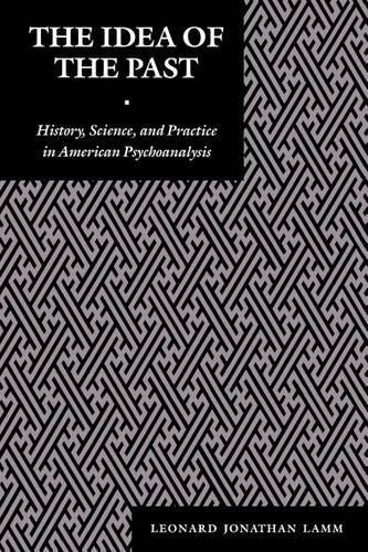 Бумажная книга «The Idea of the Past: History, Science, and Practice in American Psychoanalysis», автор Леонард Дж. Ламм - фото №1