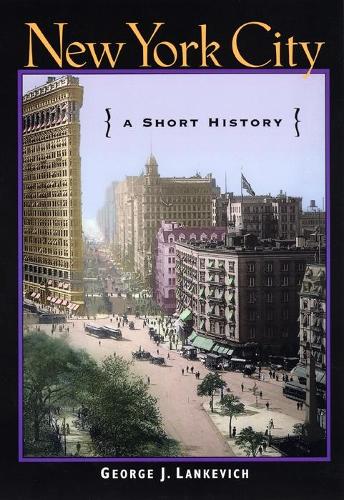 Бумажная книга «New York City: A Short History», автор Джордж Дж. Ланкевич - фото №1