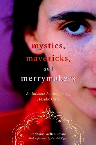 Бумажная книга «Mystics, Mavericks, and Merrymakers: An Intimate Journey among Hasidic Girls», автор Стефани Веллен Левин - фото №1